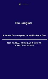 eBook (epub) A future for everyone or profits for a few de Ernst Robert Langlotz