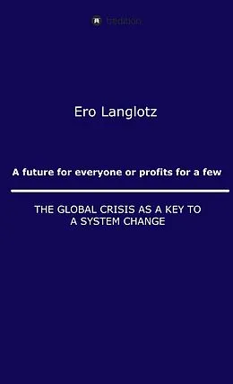 E-Book (epub) A future for everyone or profits for a few von Ernst Robert Langlotz