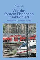 E-Book (epub) Wie das System Eisenbahn funktioniert von Frank Hole