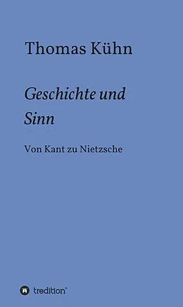 E-Book (epub) Geschichte und Sinn von Thomas Kühn