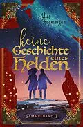 E-Book (epub) Keine Geschichte eines Helden von Alice Faymorgan