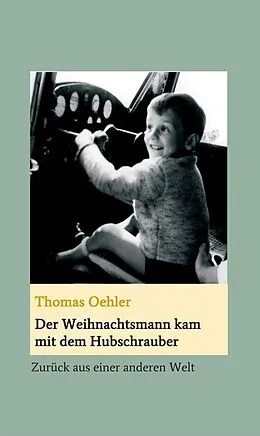 E-Book (epub) Der Weihnachtsmann kam mit dem Hubschrauber von Thomas Oehler