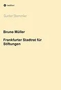 E-Book (epub) Bruno Müller - Frankfurter Stadtrat für Stiftungen von Gunter Stemmler