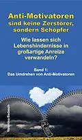E-Book (epub) Anti-Motivatoren sind keine Zerstörer, sondern Schöpfer - Wie lassen sich Lebenshindernisse in großartige Anreize verwandeln? von Valentina Badasch