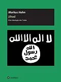 E-Book (epub) Jihad - Eine Ideologie des Todes von Markus Hahn