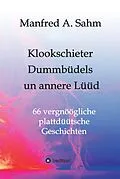 E-Book (epub) Klookschieter, Dummbüdels un annere Lüüd von Manfred A. Sahm