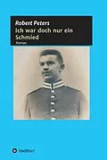 E-Book (epub) Ich war doch nur ein Schmied von Robert Peters