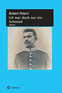E-Book (epub) Ich war doch nur ein Schmied von Robert Peters