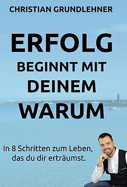 Fester Einband Erfolg beginnt mit deinem Warum von Christian Grundlehner