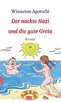 E-Book (epub) Der nackte Nazi und die gute Greta von Winnetou Apatschi
