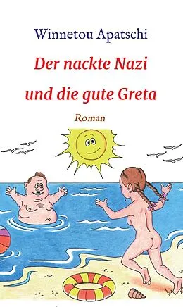 E-Book (epub) Der nackte Nazi und die gute Greta von Winnetou Apatschi