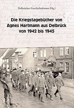 Fester Einband Die Kriegstagebücher von Agnes Hartmann aus Delbrück von 1942 bis 1945 von Agnes Hartmann, Hans Jürgen Rade