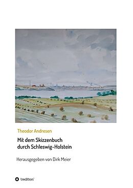 Kartonierter Einband Mit dem Skizzenbuch durch Schleswig-Holstein von Dirk Meier