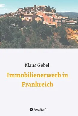 E-Book (epub) Immobilienerwerb in Frankreich von Klaus Gebel