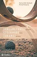 E-Book (epub) Vergangenheit verstehen - Gegenwart heilen - Zukunft gestalten von Michael Pompenig, Martina Stöhr-Burkhardt