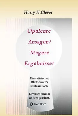 E-Book (epub) Opulente Ansagen? Magere Ergebnisse! von Harry H. Clever