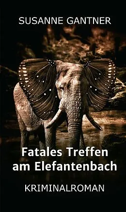 E-Book (epub) Fatales Treffen am Elefantenbach von Susanne Gantner