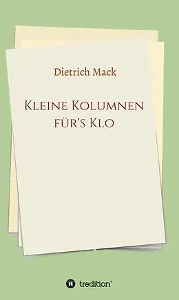 E-Book (epub) Kleine Kolumnen für's Klo von Dietrich Mack