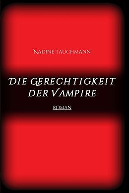 Fester Einband Die Gerechtigkeit der Vampire von Nadine Tauchmann