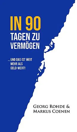 E-Book (epub) IN 90 TAGEN ZU VERMÖGEN von Georg Rohde, Markus Coenen