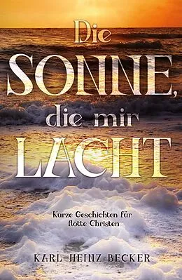 E-Book (epub) Die Sonne, die mir lacht von Karl-Heinz Becker