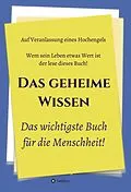 E-Book (epub) Das geheime Wissen - Das wichtigste Buch für die Menschheit! von Johannes Greber, Hochengel, Herausgeber