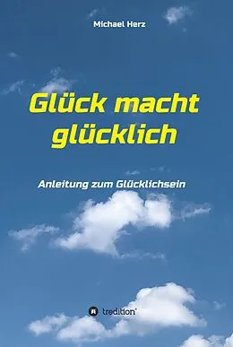 E-Book (epub) Glück macht glücklich von Michael Herz