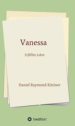 Fester Einband Vanessa - Erfülltes Leben von Daniel Raymond Rittiner