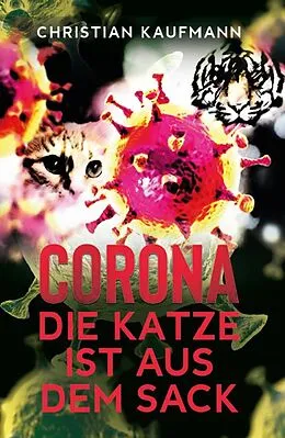 E-Book (epub) Corona: Die Katze ist aus dem Sack von Christian Kaufmann