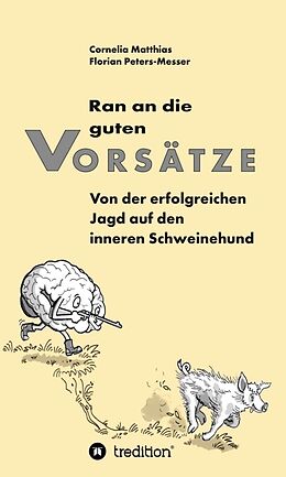 Fester Einband Ran an die guten Vorsätze von Cornelia Matthias, Florian Peters-Messer