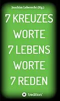 E-Book (epub) 7 KREUZES WORTE 7 LEBENS WORTE 7 REDEN von Joachim Leberecht