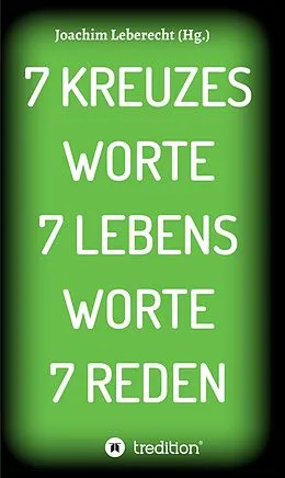 E-Book (epub) 7 KREUZES WORTE 7 LEBENS WORTE 7 REDEN von Joachim Leberecht