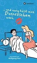 E-Book (epub) Und ewig küsst mich Dornröschen wach von Wolfgang Paul