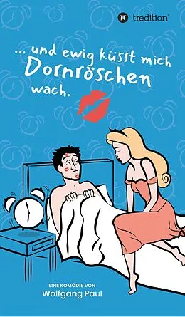 E-Book (epub) Und ewig küsst mich Dornröschen wach von Wolfgang Paul