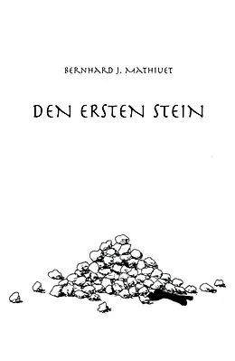 E-Book (epub) DEN ERSTEN STEIN von Bernhard J. Mathiuet