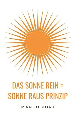 E-Book (epub) Das Sonne rein = Sonne raus Prinzip von Marco Port