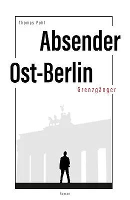 E-Book (epub) Absender Ost-Berlin von Thomas Pohl