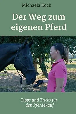 E-Book (epub) Der Weg zum eigenen Pferd von Michaela Koch