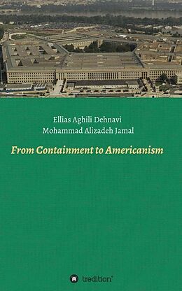 Couverture cartonnée From Containment to Americanism de Ellias Aghili Dehnavi, Mohammad Alizadeh Jamal