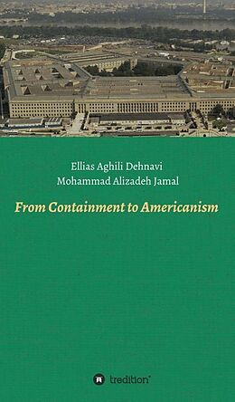 Livre Relié From Containment to Americanism de Ellias Aghili Dehnavi, Mohammad Alizadeh Jamal