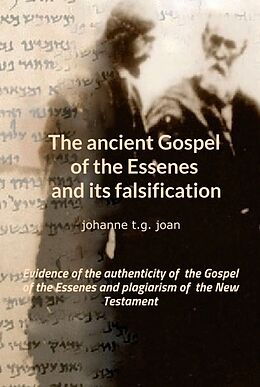 Livre Relié The ancient Gospel of the Essenes and its falsification de Johanne T. G. Joan