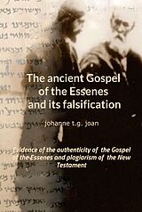 eBook (epub) The ancient Gospel of the Essenes and its falsification de Johanne T. G. Joan