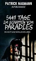 E-Book (epub) 5447 Tage Im Schatten vom Paradies von Patrick Naumann