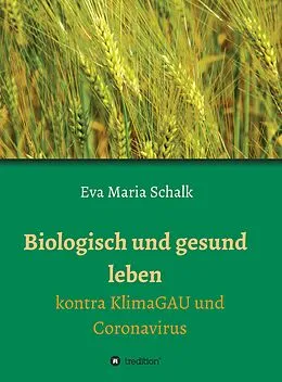 E-Book (epub) Biologisch und gesund leben von Eva Maria Schalk
