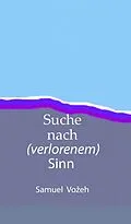 E-Book (epub) Suche nach (verlorenem) Sinn von Samuel Vozeh
