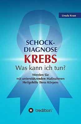 E-Book (epub) Schock-Diagnose KREBS - Was kann ich tun? von Ursula Kruse