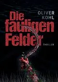 E-Book (epub) Die fauligen Felder 1 (Serie mit 2 Büchern) von Oliver Kohl