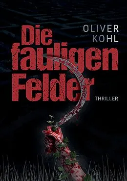 E-Book (epub) Die fauligen Felder 1 (Serie mit 2 Büchern) von Oliver Kohl
