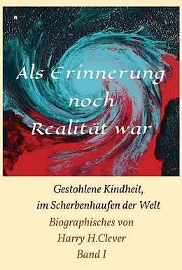 E-Book (epub) Als Erinnerung noch Realität war! von Harry H. Clever