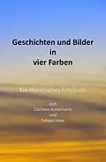 E-Book (epub) Geschichten und Bilder in vier Farben von Corinna Antelmann, Fabian Haas